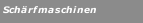 Sch&auml;rfmaschinen