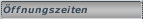 &Ouml;ffnungszeiten